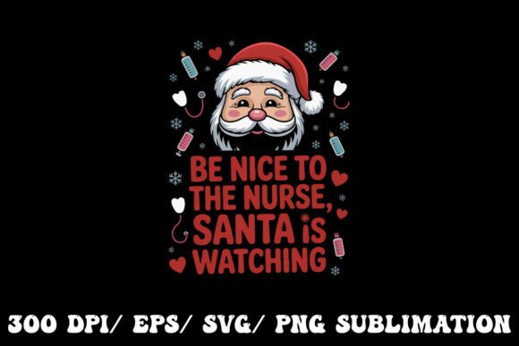 Be Nice to the Nurse – Santa’s Got His