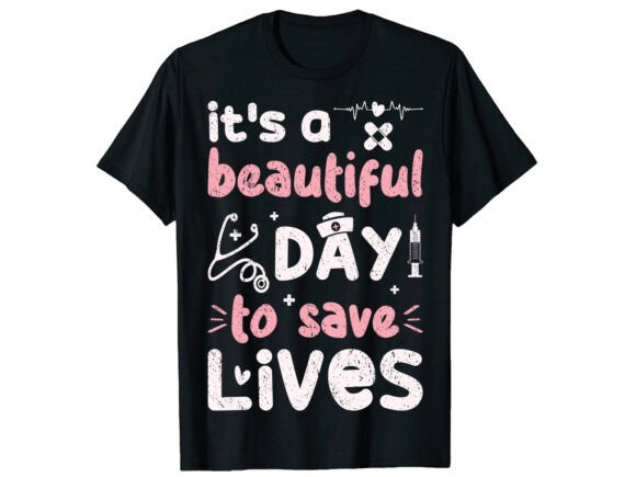 Beautiful Day Save Lives Nurse T-Shirt