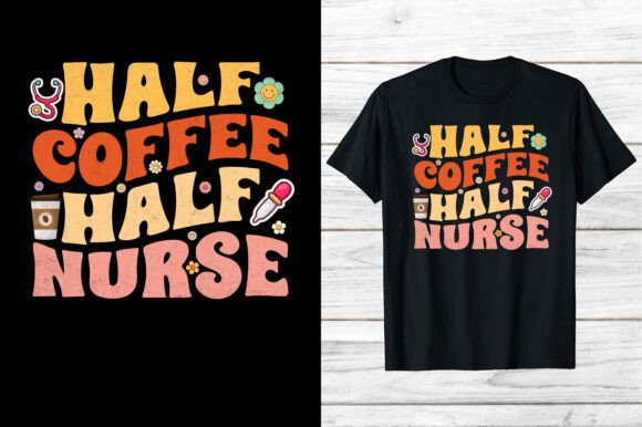 Coffee T-shirt Half Coffee Half Nurse