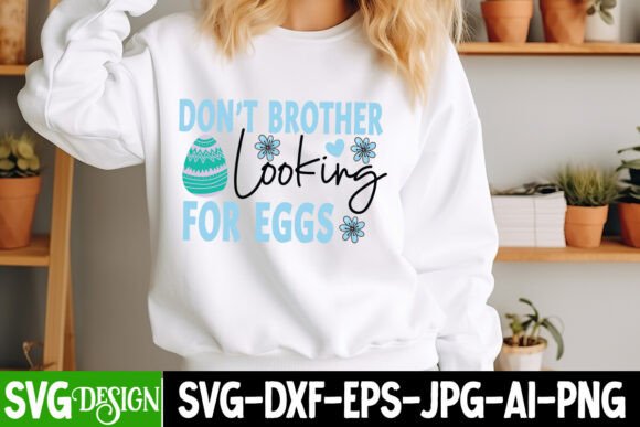 Don’t Brother Looking for Eggs SVG