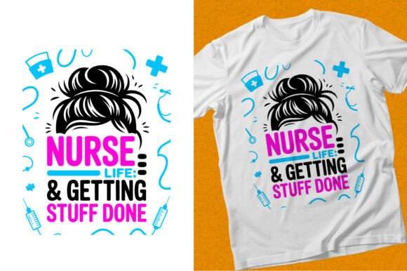 Nurse Life Getting Stuff Done T-shirt