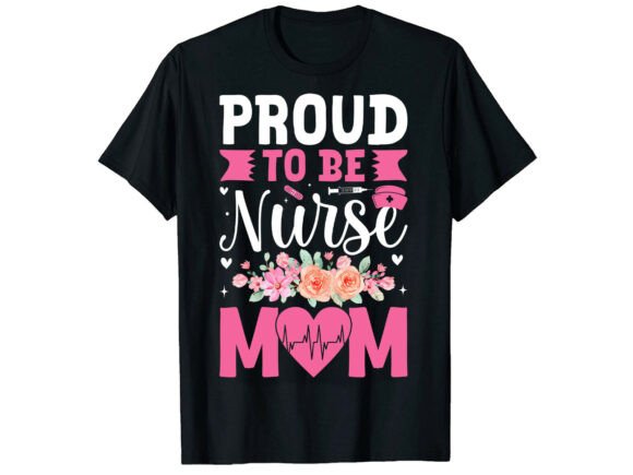 Proud to Be a Nurse Mom T-Shirt