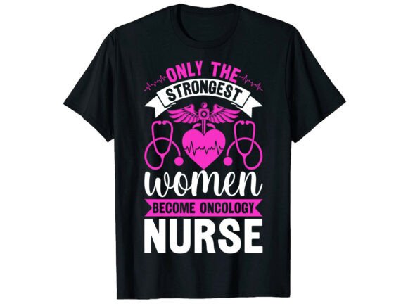 Strongest Women Oncology Nurse T-Shirt